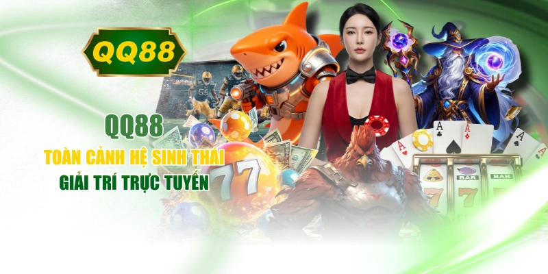 QQ88 – Toàn cảnh hệ sinh thái giải trí trực tuyến